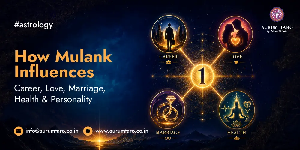 How Mulank influences career, love, marriage, health and personality | Aurum Taro by Monalli Jain